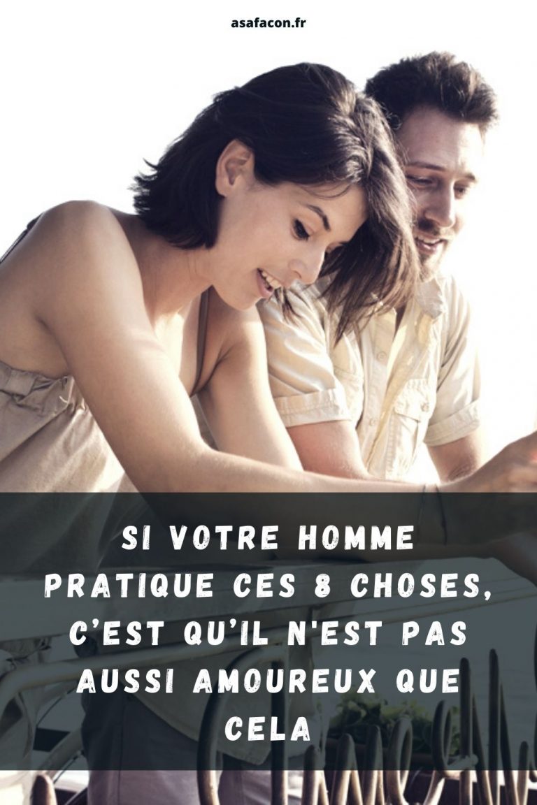 S Il Pratique Ces Choses Cest Quil N Est Pas Si Amoureux Que Cela