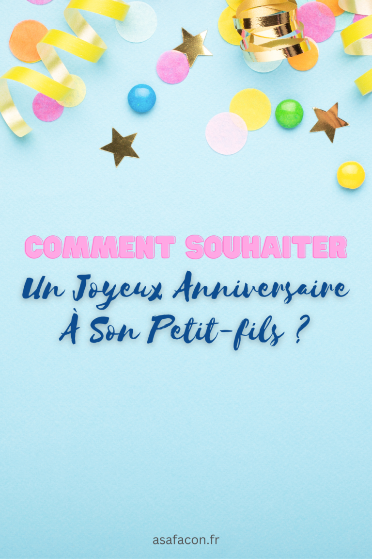 Comment Souhaiter Un Joyeux Anniversaire À Son Petit fils