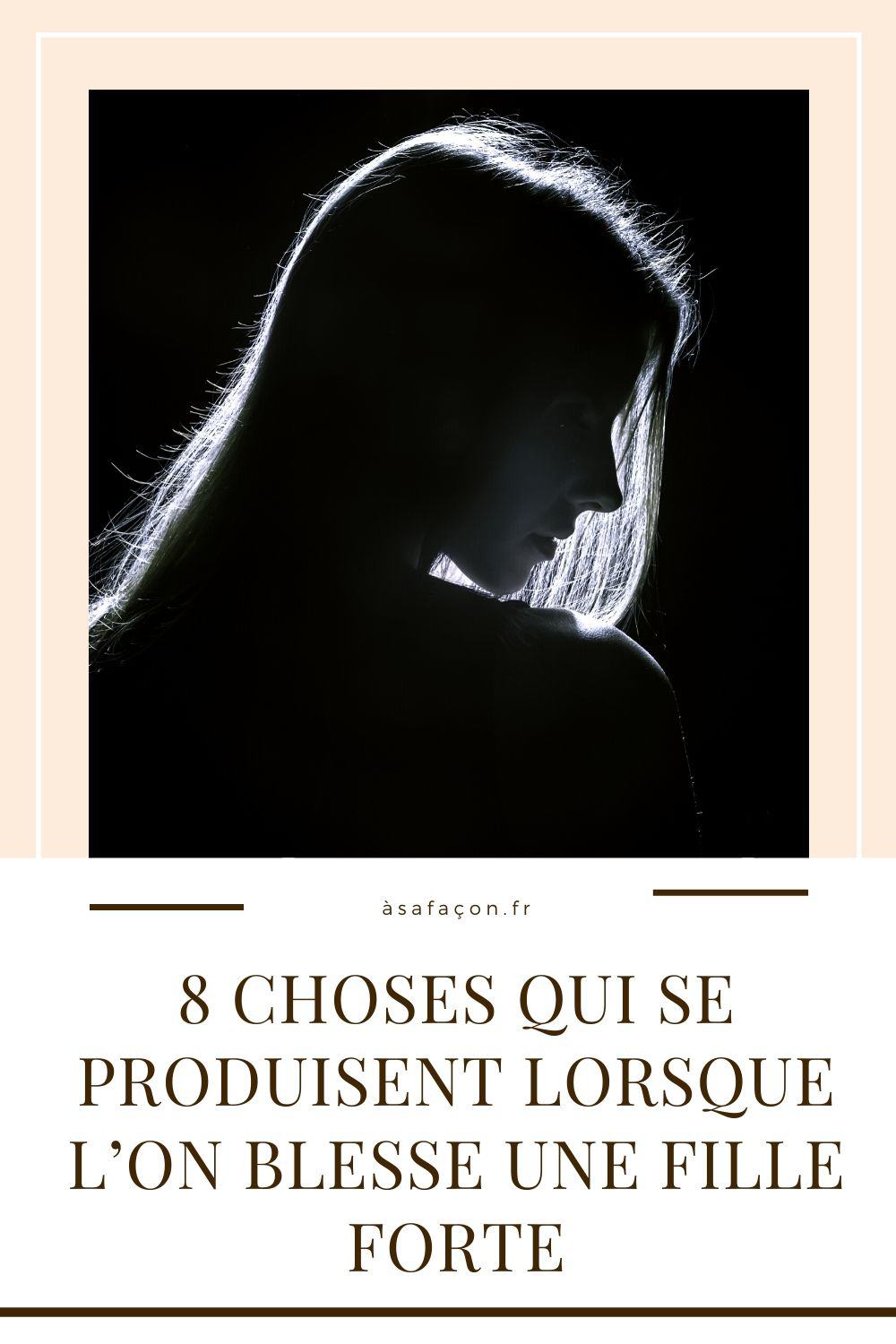 8 Choses Qui Se Produisent Lorsque L’on Blesse Une Fille Forte