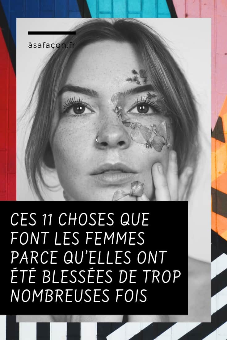 Ces 11 Choses Que Font Les Femmes Parce Qu’elles Ont Été Blessées De Trop Nombreuses Fois