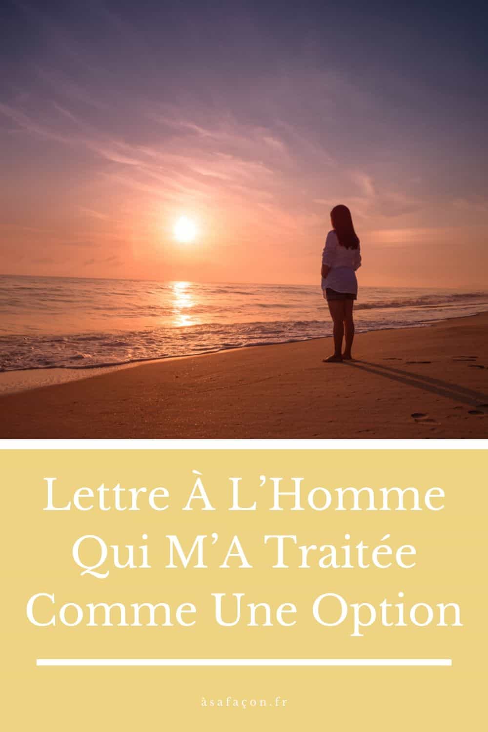 Lettre À L’Homme Qui M’A Traitée Comme Une Option
