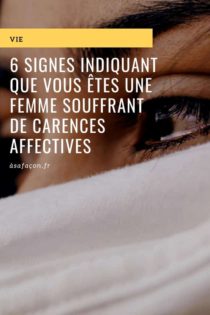 6 Signes Indiquant Que Vous Êtes Une Femme Souffrant De Carences Affectives
