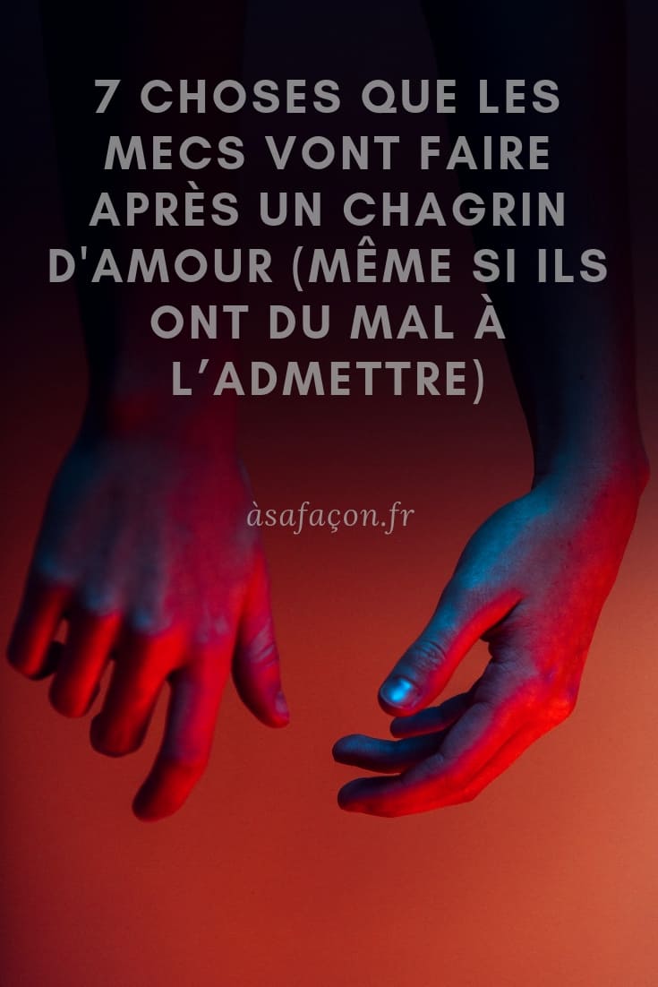 7 Choses Que Les Mecs Vont Faire Après Un Chagrin D'amour (Même Si Ils Ont Du Mal À L’admettre)