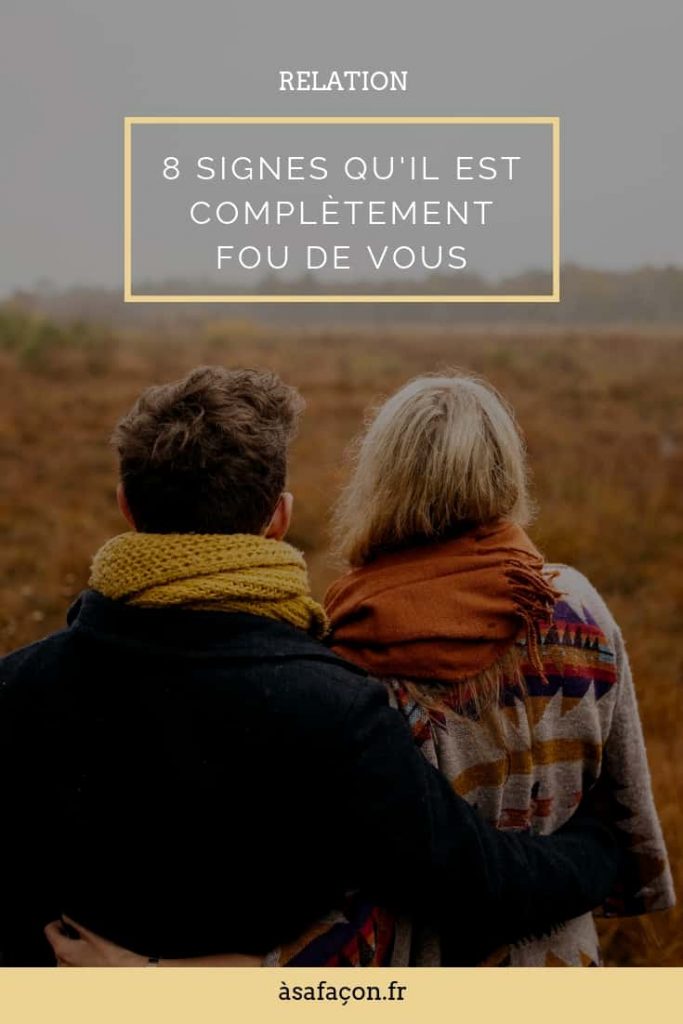 8 Signes Qu'il Est Complètement Fou De Vous 