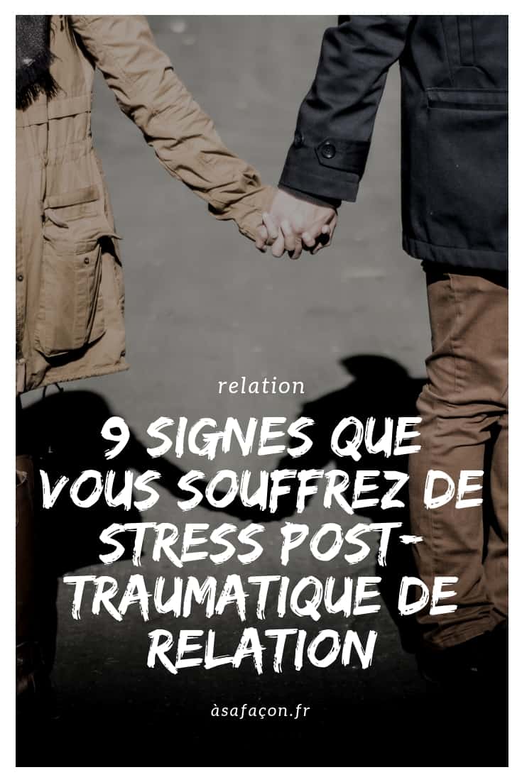 9 Signes Que Vous Souffrez De Stress Post-traumatique De Relation