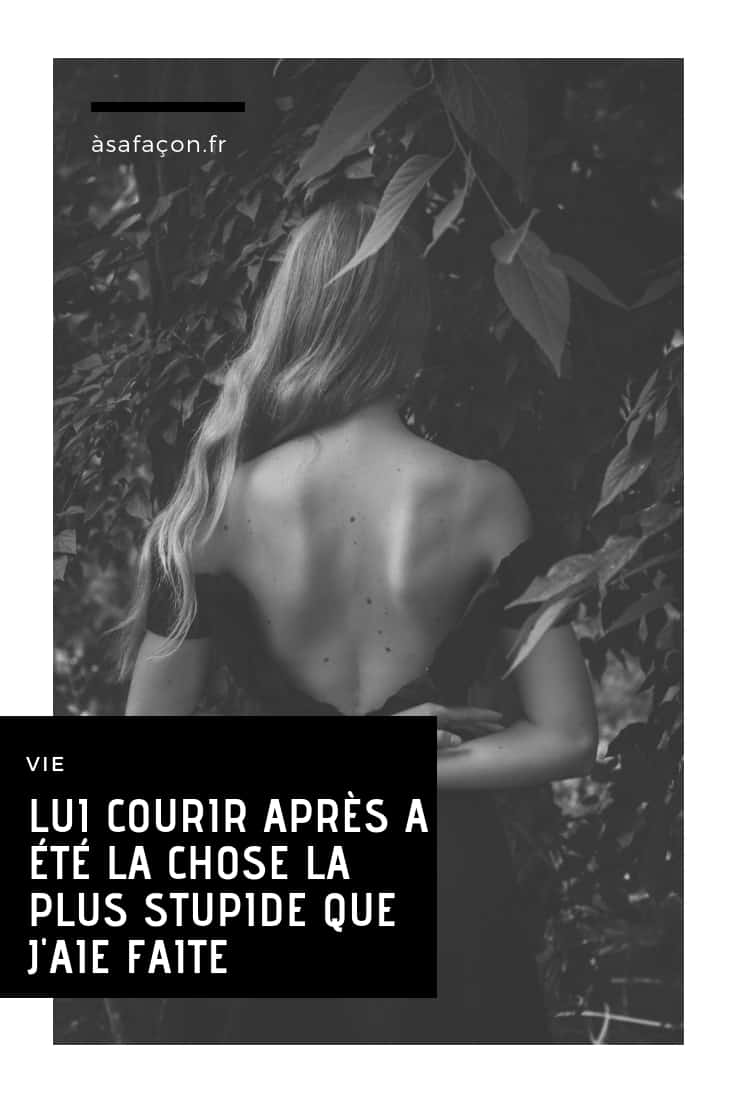 Lui Courir Après A Été La Chose La Plus Stupide Que J'aie Faite