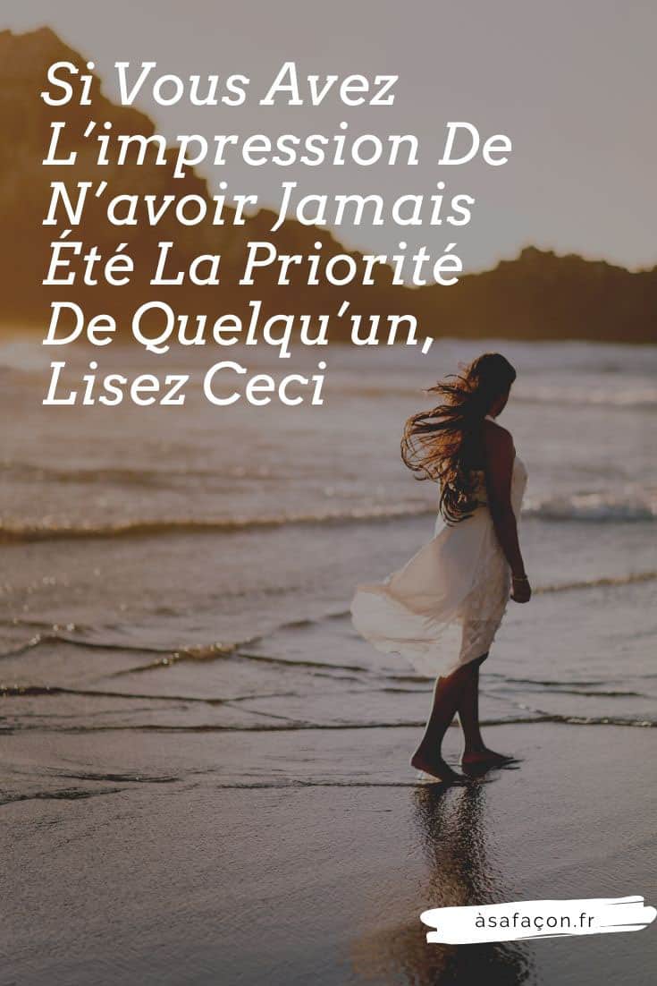 Si Vous Avez L'impression De N'avoir Jamais Été La Priorité De Quelqu'un, Lisez Ceci