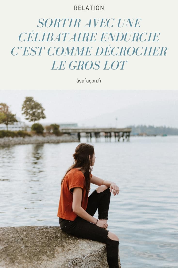 Sortir Avec Une Célibataire Endurcie C’est Comme Décrocher Le Gros Lot