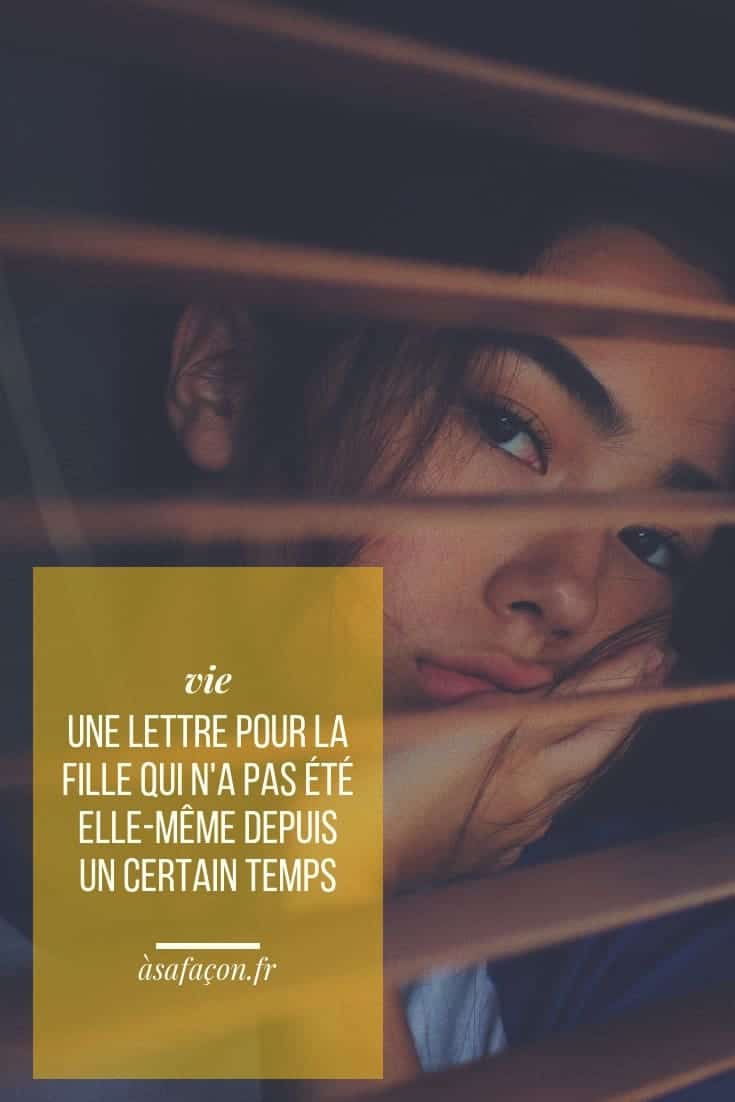 Une Lettre Pour La Fille Qui N'a Pas Été Elle-même Depuis Un Certain Temps