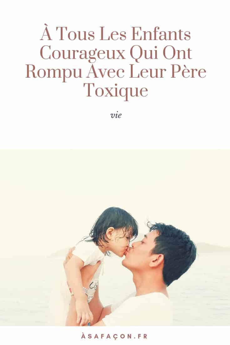 À Tous Les Enfants Courageux Qui Ont Rompu Avec Leur Père Toxique