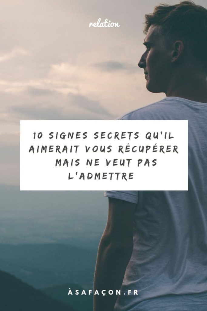 10 Signes Secrets Qu'il Aimerait Vous Récupérer (Mais Ne Veut Pas L'admettre)
