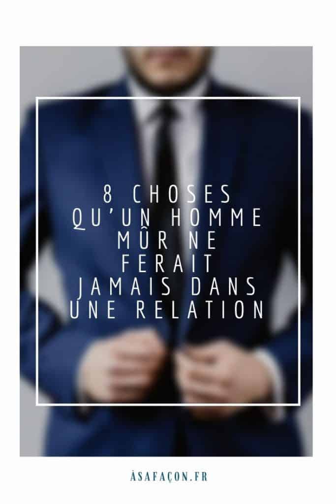 8 Choses Qu’un Homme Mûr Ne Ferait Jamais Dans Une Relation
