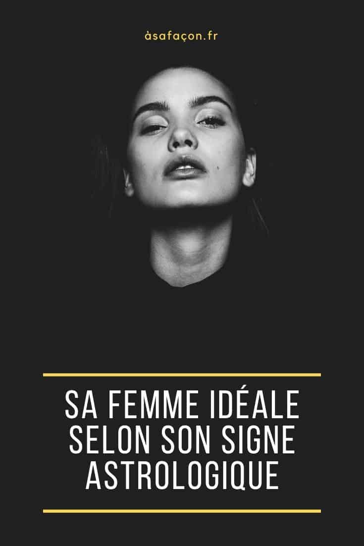 Sa Femme Idéale Selon Son Signe Astrologique