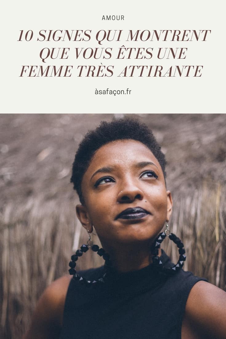 10 Signes Qui Montrent Que Vous Êtes Une Femme Très Attirante