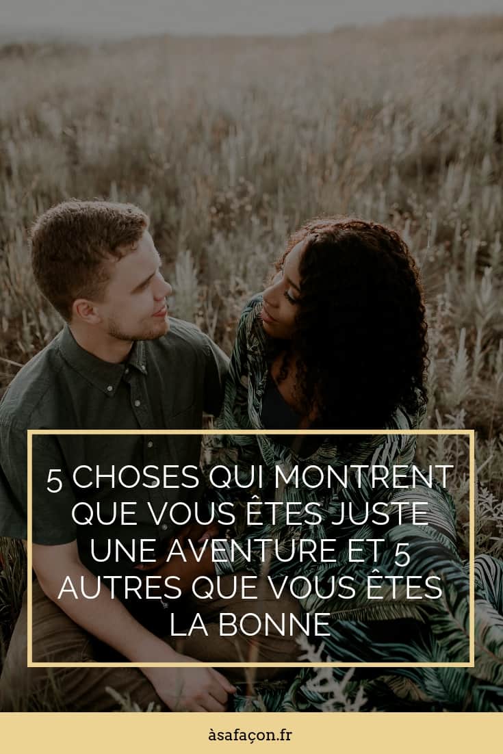 5 Choses Qui Montrent Que Vous Êtes Juste Une Aventure Et 5 Autres Que Vous Êtes La Bonne