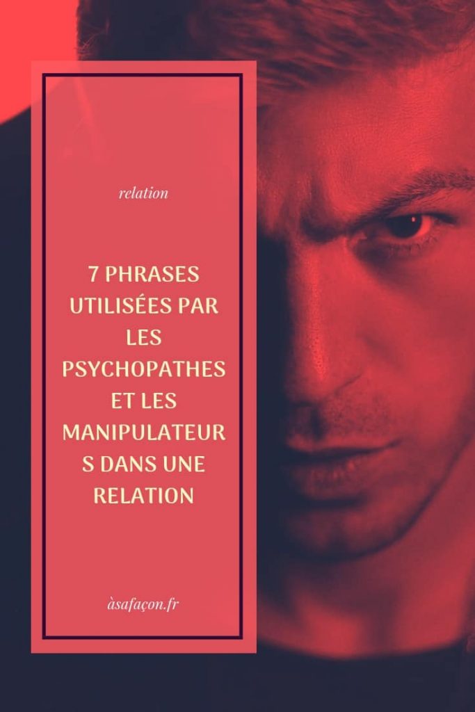 7 Phrases Utilisées Par Les Psychopathes Et Les Manipulateurs Dans Une Relation 