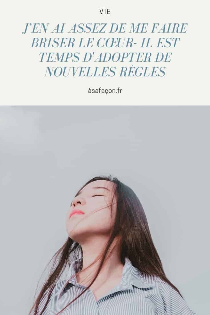 J’en Ai Assez De Me Faire Briser Le Cœur- Il Est Temps D'adopter De Nouvelles Règles