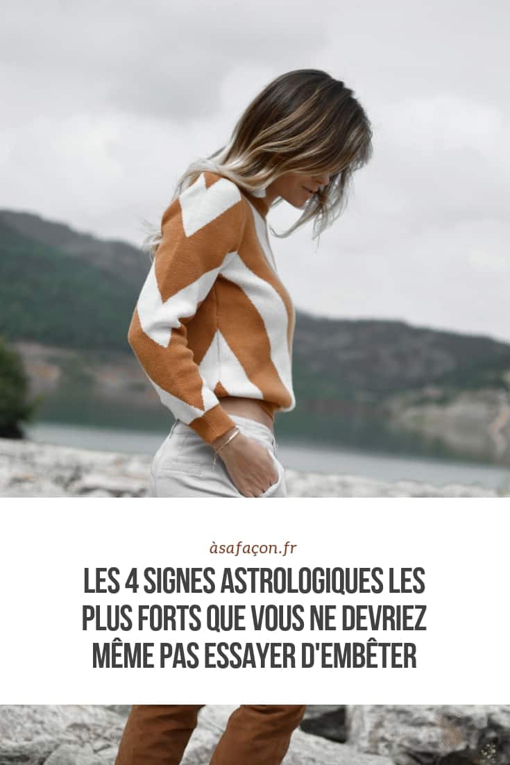 Les 4 Signes Astrologiques Les Plus Forts Que Vous Ne Devriez Même Pas Essayer D'embêter 