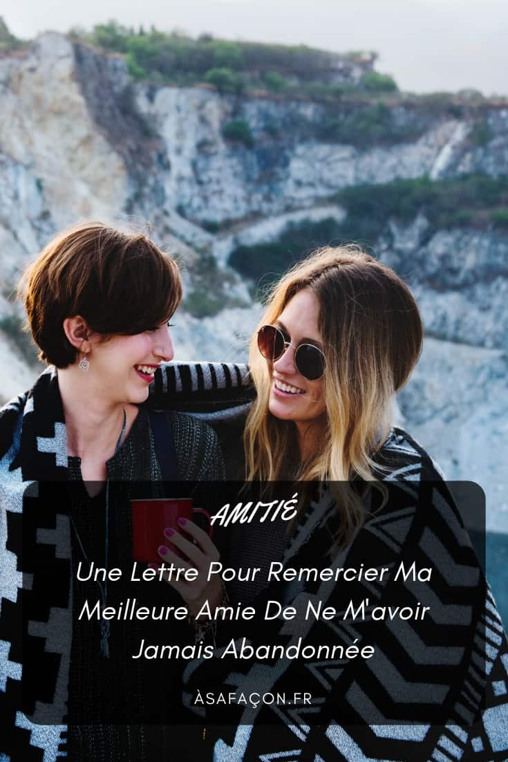 Une Lettre Pour Remercier Ma Meilleure Amie De Ne M'avoir Jamais Abandonnée