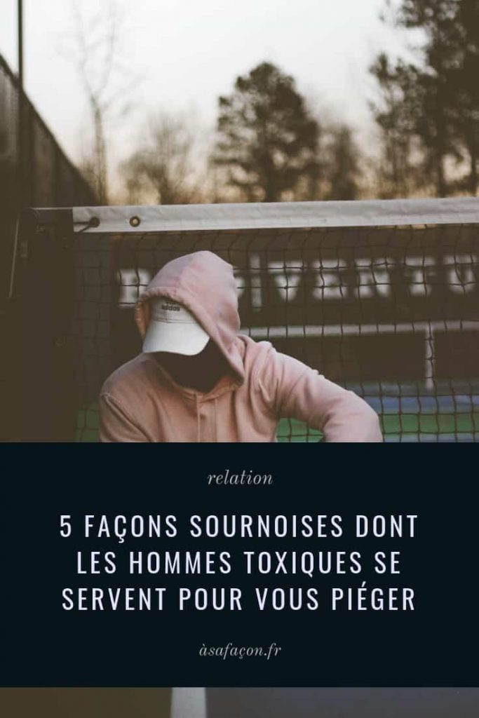 5 Façons Sournoises Dont Les Hommes Toxiques Se Servent Pour Vous Piéger
