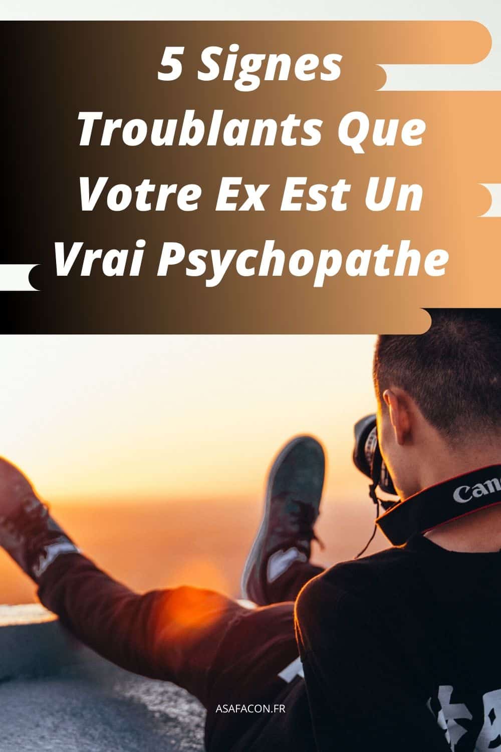 5 Signes Troublants Que Votre Ex Est Un Vrai Psychopathe
