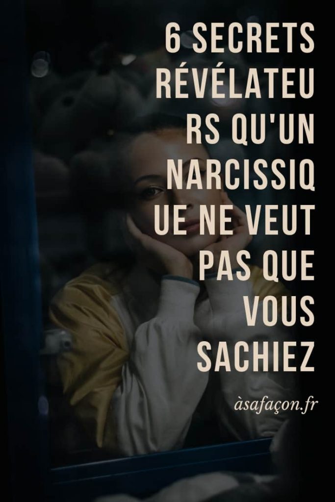 6 Secrets Révélateurs Qu'un Narcissique Ne Veut Pas Que Vous Sachiez 