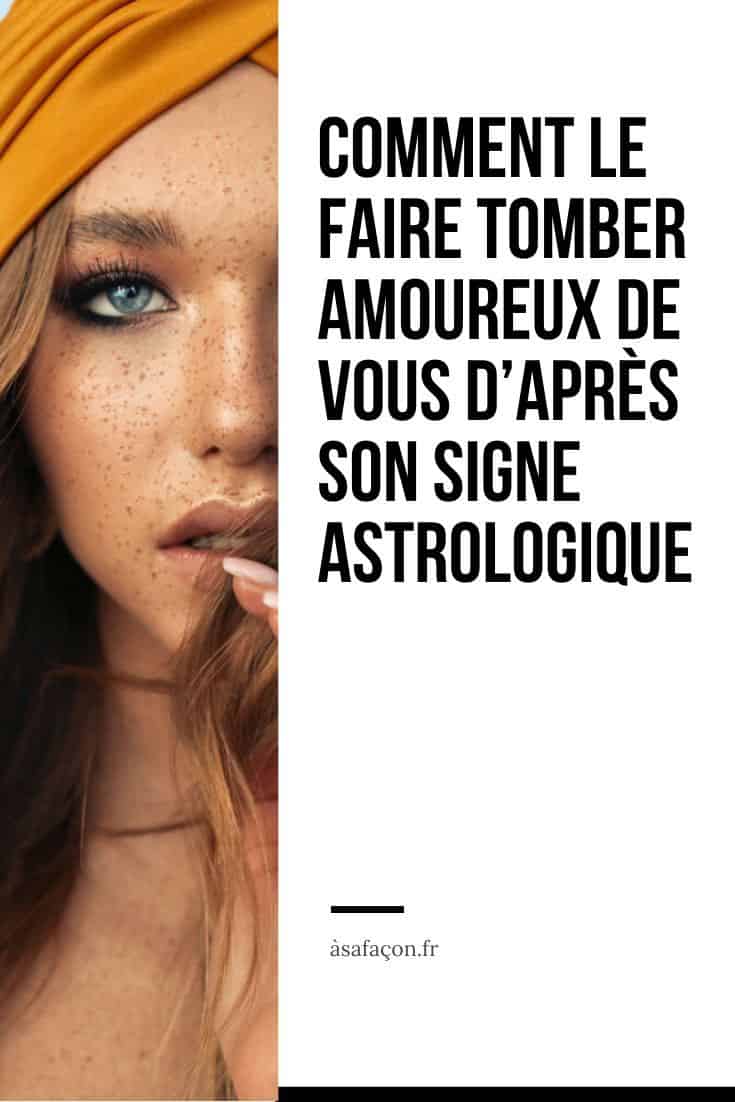 Comment Le Faire Tomber Amoureux De Vous D’après Son Signe Astrologique