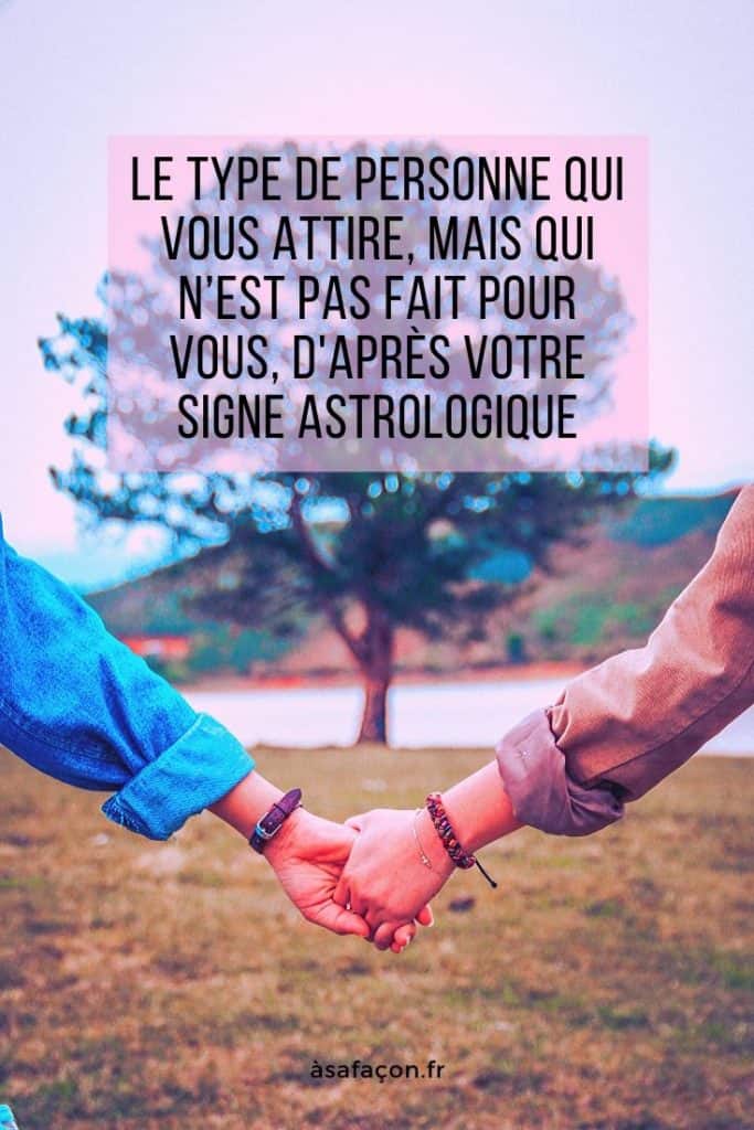 Le Type De Personne Qui Vous Attire, Mais Qui N’est Pas Fait Pour Vous, D'après Votre Signe Astrologique