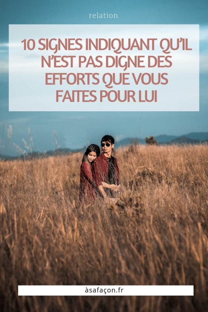 Un Homme Infidèle Recommence T Il 10 Signes Indiquant Qu’Il N’Est Pas Digne Des Efforts Que Vous Faites
