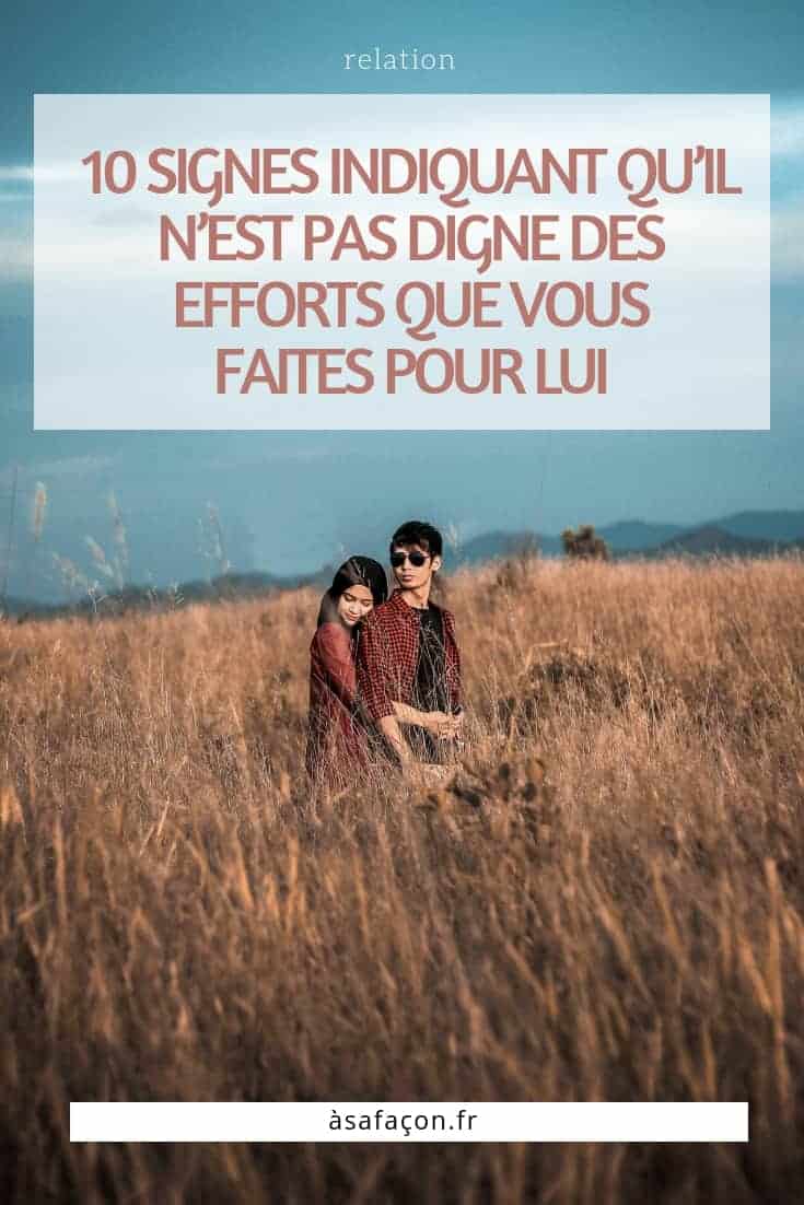 10 Signes Indiquant Qu’Il N’Est Pas Digne Des Efforts Que Vous Faites Pour Lui