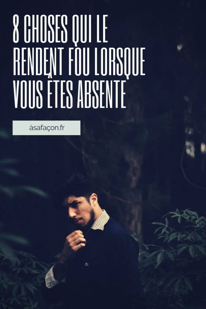 8 Choses Qui Le Rendent Fou Lorsque Vous Êtes Absente