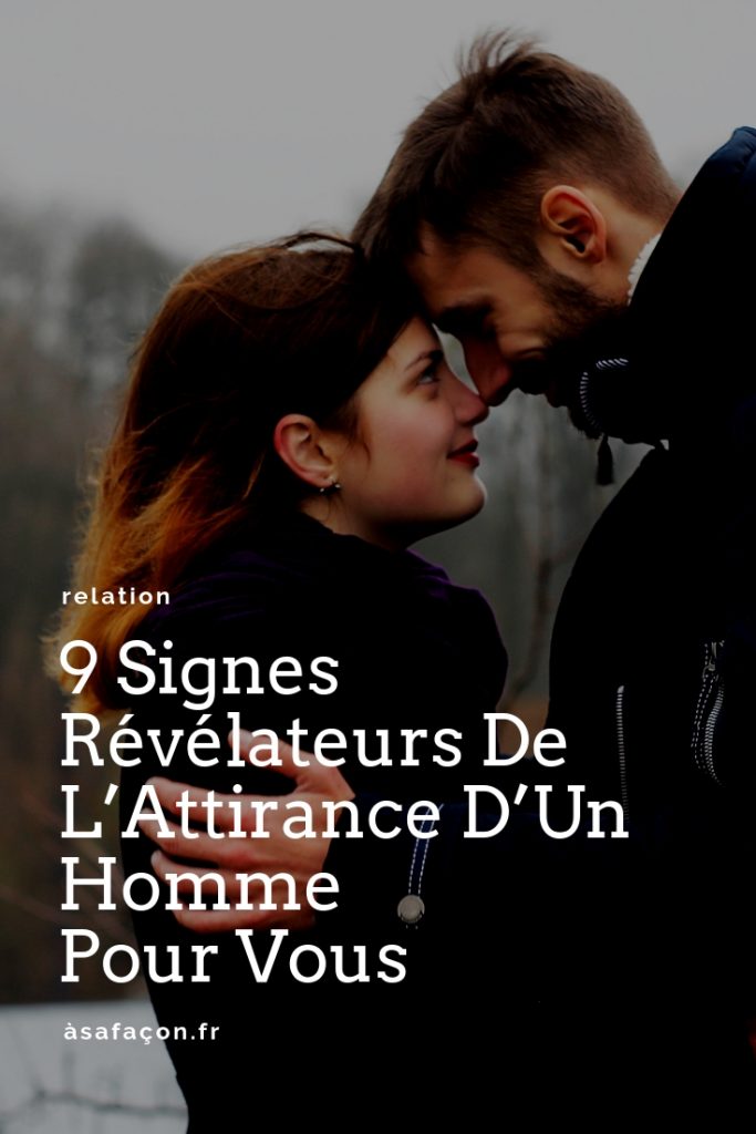 9 Signes Révélateurs De L’Attirance D’Un Homme Pour Vous