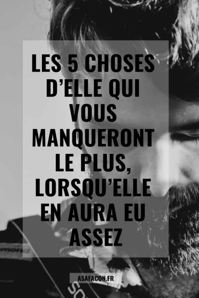 Les 5 Choses D’Elle Qui Vous Manqueront Le Plus, Lorsqu’Elle En Aura Eu Assez