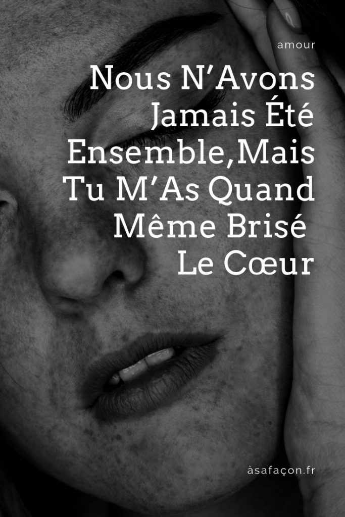 Le Cataclysme De L'amour Explication Fin Nous N’Avons Jamais Été Ensemble, Mais Tu M’As Quand Même Brisé Le Cœur