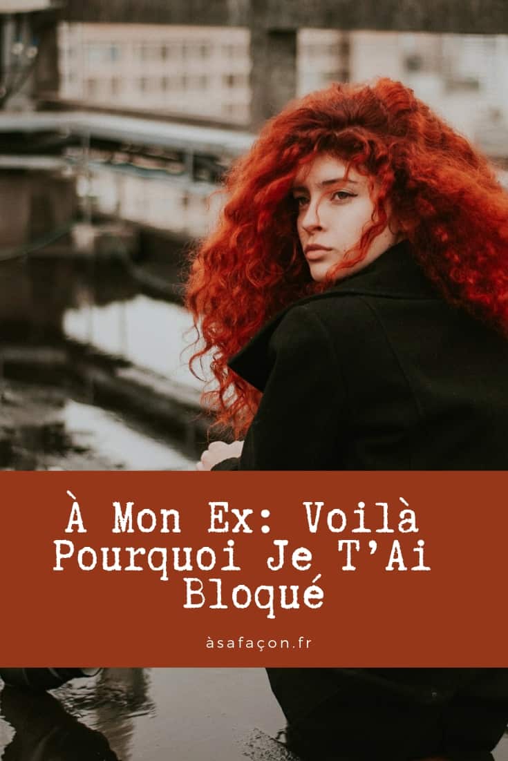 À Mon Ex Voilà Pourquoi Je T’Ai Bloqué