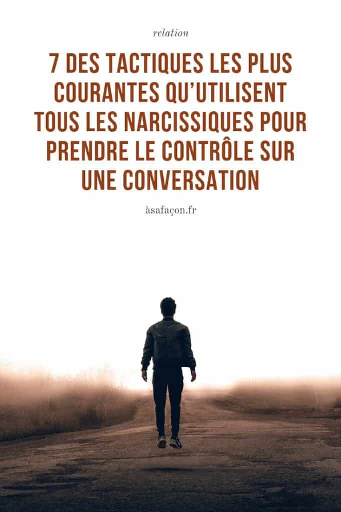 7 Des Tactiques Les Plus Courantes Qu’Utilisent Tous Les Narcissiques Pour Prendre Le Contrôle Sur Une Conversation