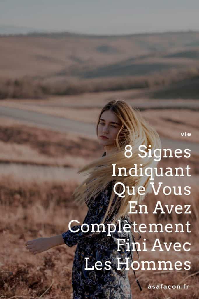8 Signes Indiquant Que Vous En Avez Complètement Fini Avec Les Hommes