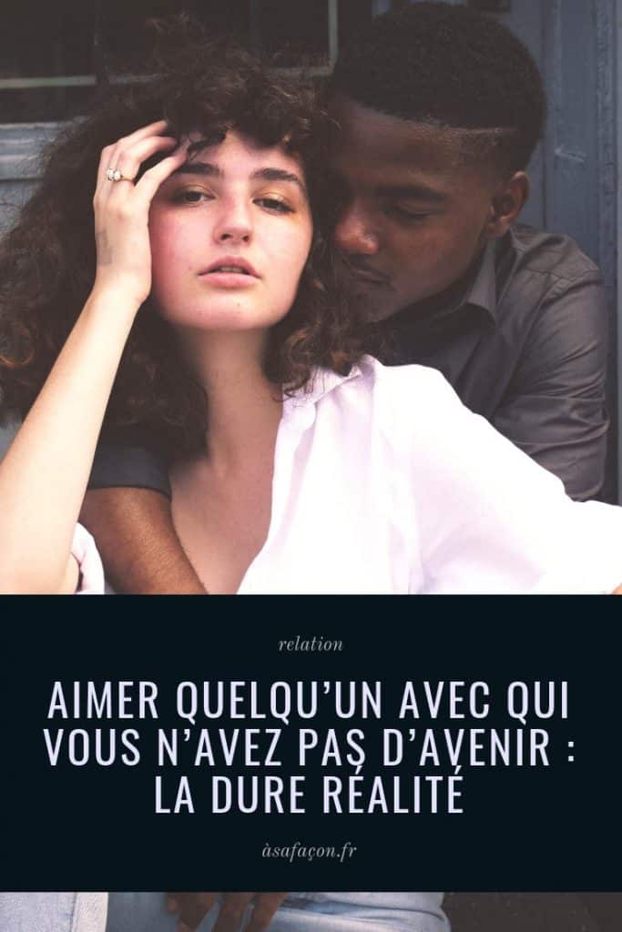 Aimer Quelqu’Un Avec Qui Vous N’Avez Pas D’Avenir La Dure Réalité