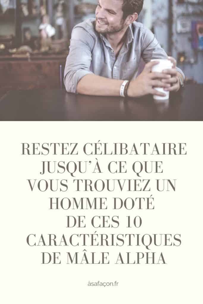 Restez Célibataire Jusqu’À Ce Que Vous Trouviez Un Homme Doté de Ces 10 Caractéristiques De Mâle Alpha 