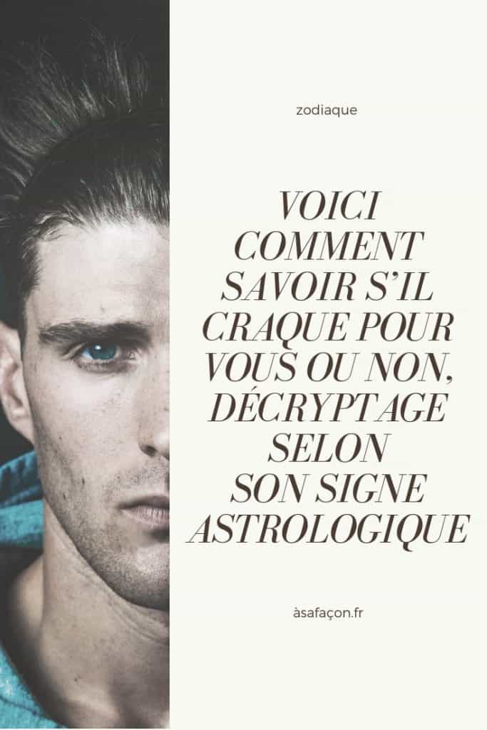 Voici Comment Savoir S’Il Craque Pour Vous Ou Non, Décryptage Selon Son Signe Astrologique