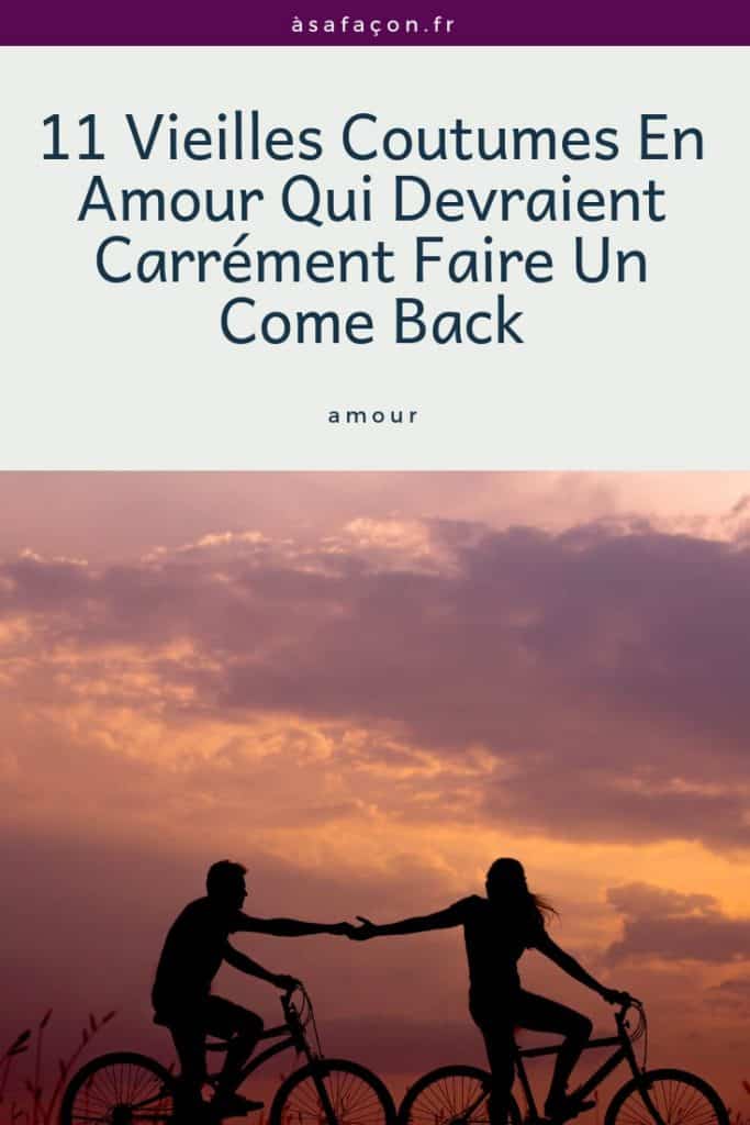 11 Vieilles Coutumes En Amour Qui Devraient Carrément Faire Un Come Back