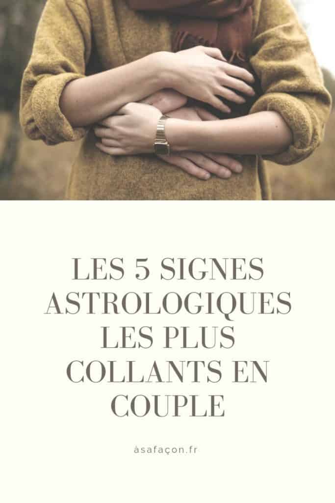 Les 5 Signes Astrologiques Les Plus Collants En Couple 