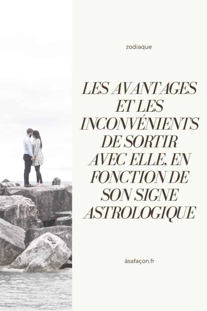 Les Avantages Et Les Inconvénients De Sortir Avec Elle, En Fonction De Son Signe Astrologique