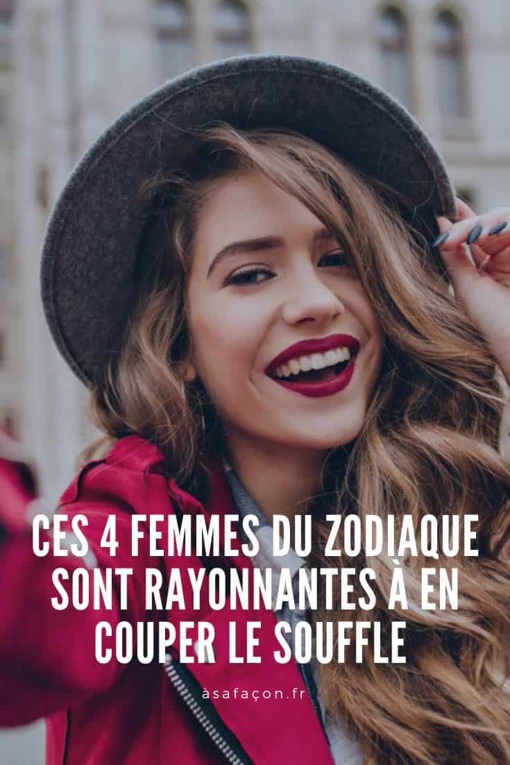 Ces 4 Femmes Du Zodiaque Sont Rayonnantes À En Couper Le Souffle