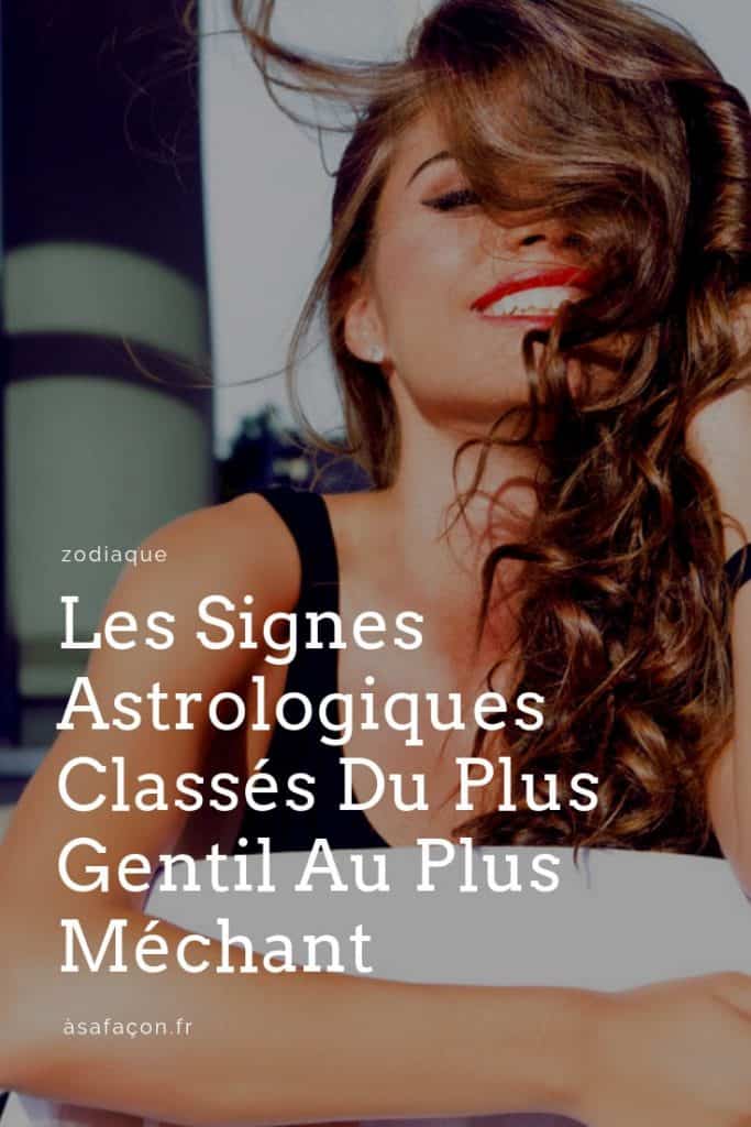 Les Signes Astrologiques Classés Du Plus Gentil Au Plus Méchant