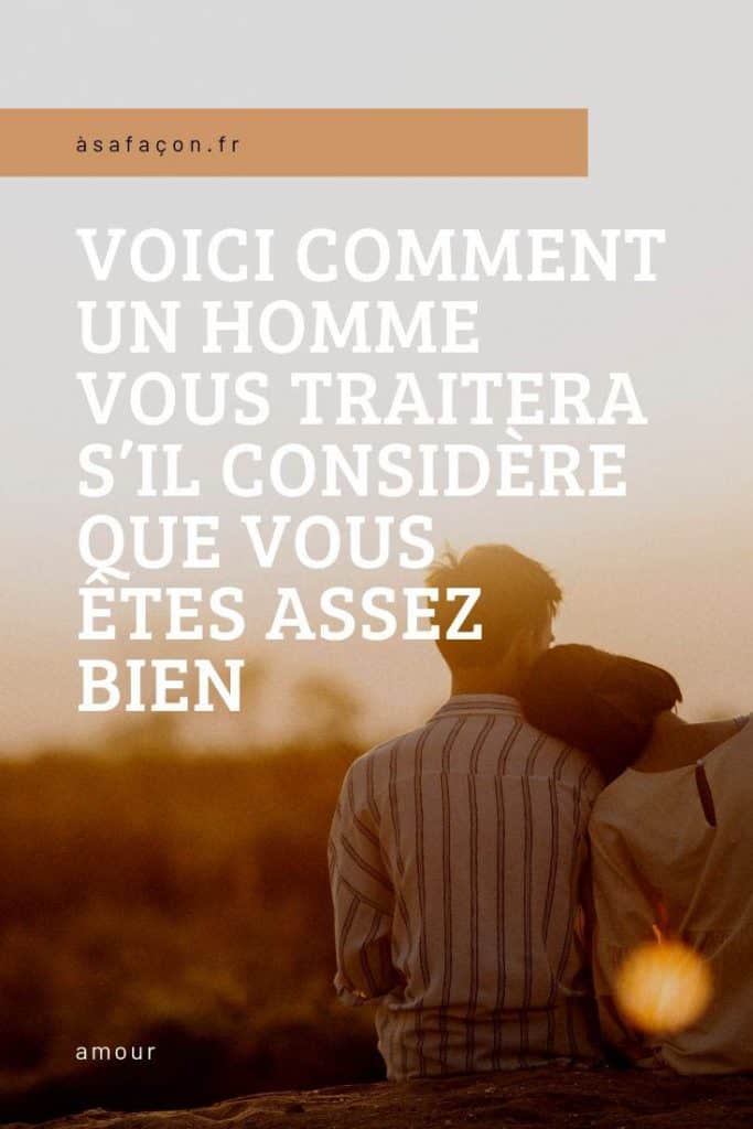 Voici Comment Un Homme Vous Traitera S’il Considère Que Vous Êtes Assez Bien
