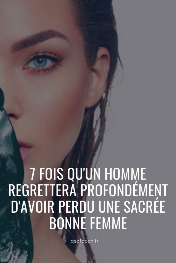 Un Pn Peut Il Regretter Sa Proie 7 Fois Qu'un Homme Regrettera Profondément D'avoir Perdu Une Sacrée