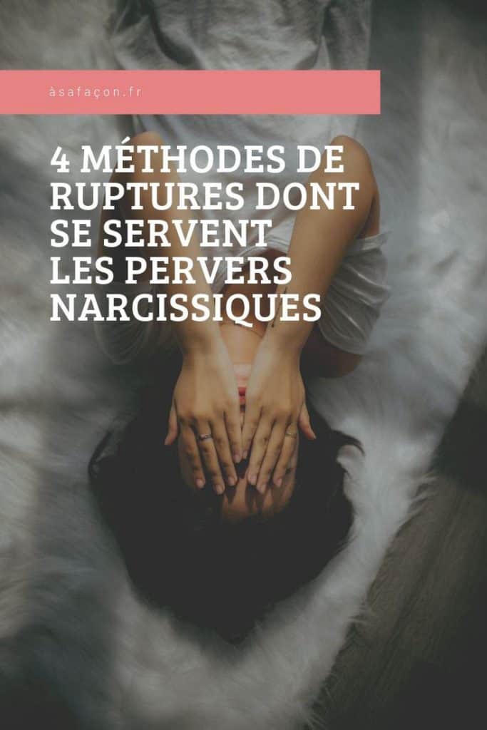 4 Méthodes De Ruptures Dont Se Servent Les Pervers Narcissiques