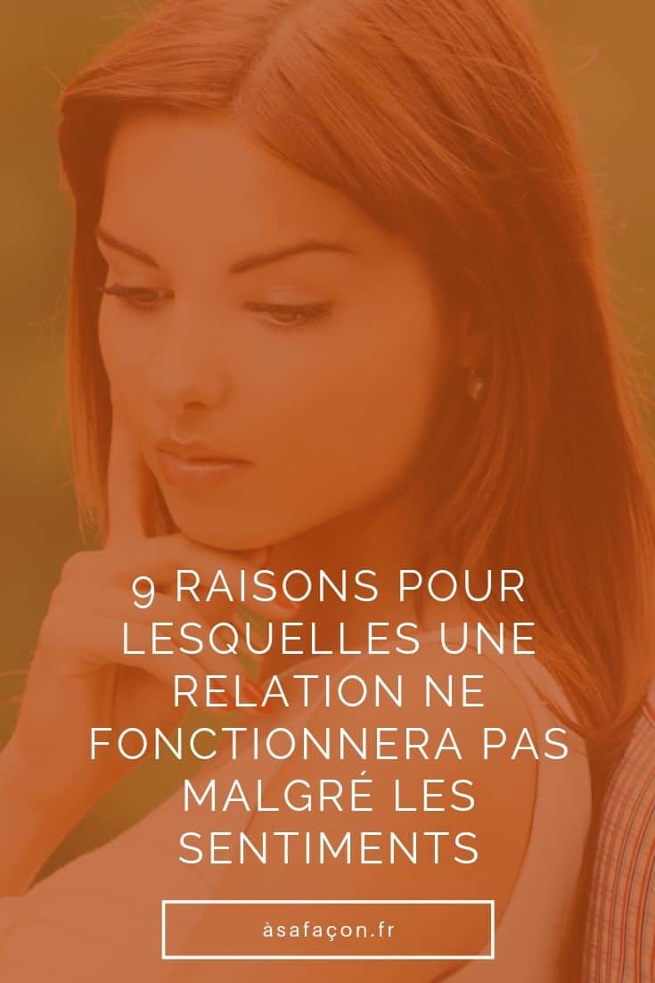 9 Raisons Pour Lesquelles Une Relation Ne Fonctionnera Pas Malgré Les Sentiments