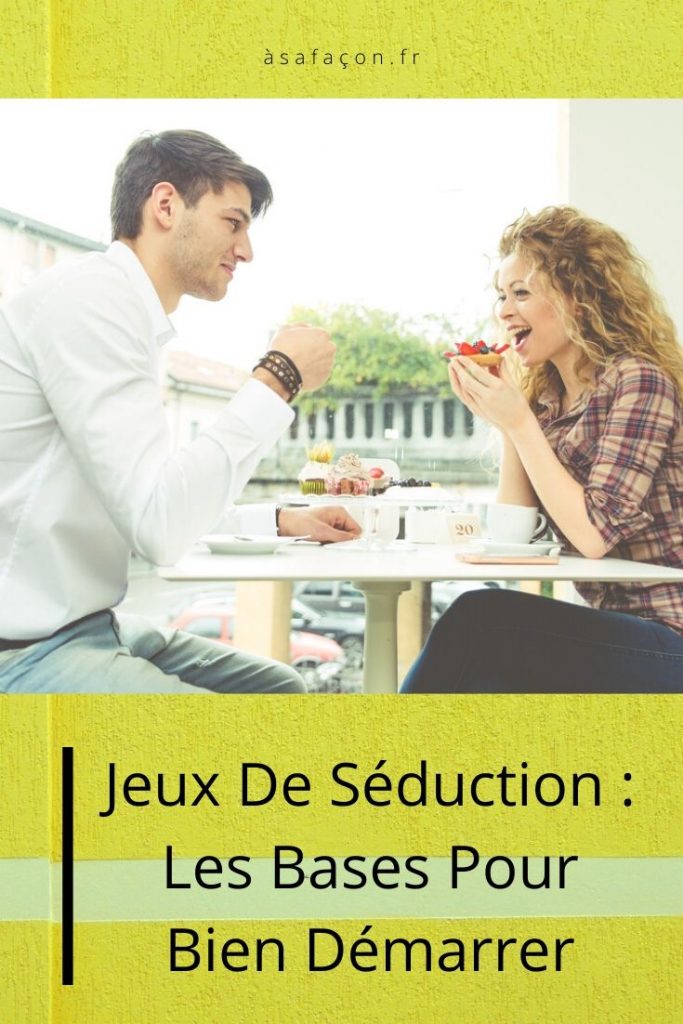 Jeux De Séduction : Les Bases Pour Bien Démarrer